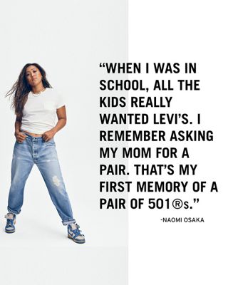 Naomi Osaka with a quote that says "when I was in school, all the kids really wanted levi's. I remember asking my mom for a pair. That's my first memory of a pair of 501s"