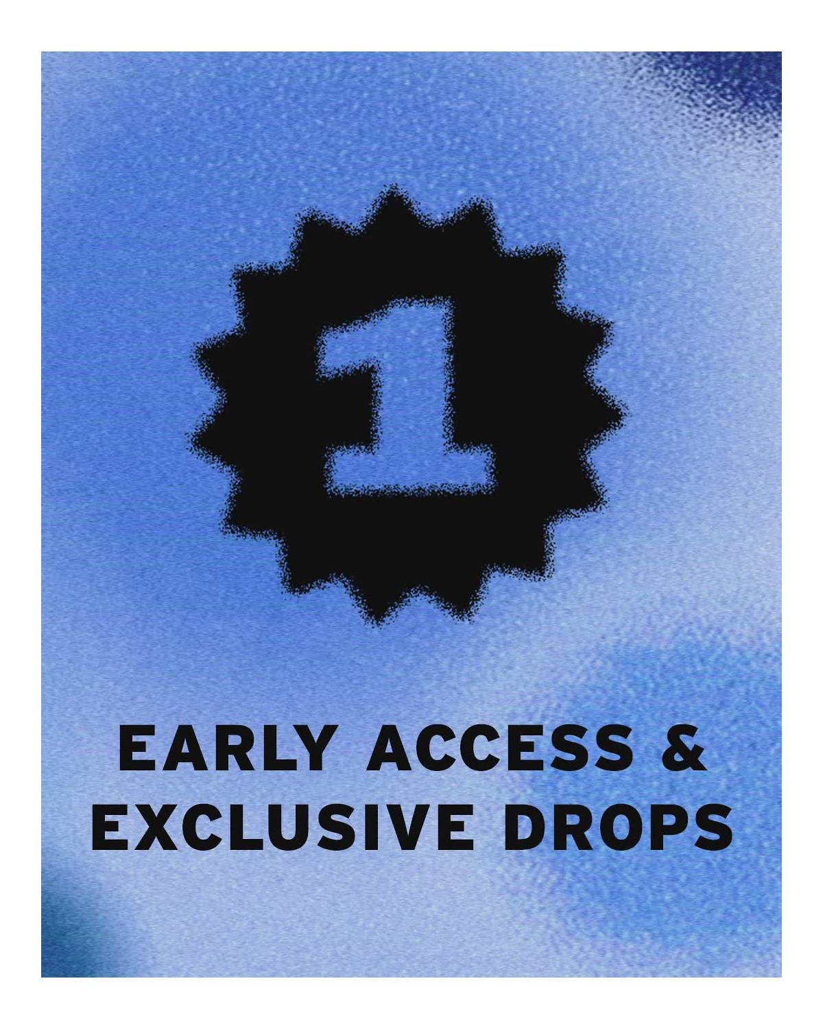 Icon of the number 1 and the words "Early Access & Exclusive Drops" overlayed on a blue background.