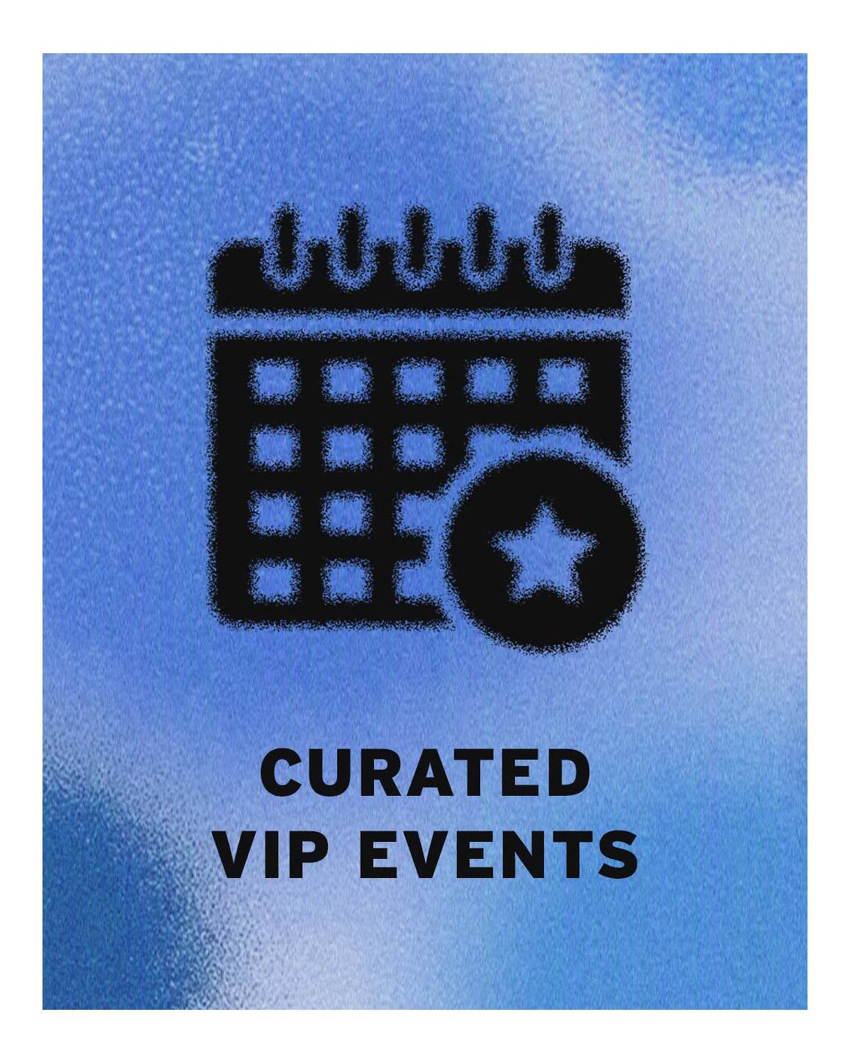 Icon of a calendar and the words "Curated VIP Events" overlayed on a blue background.