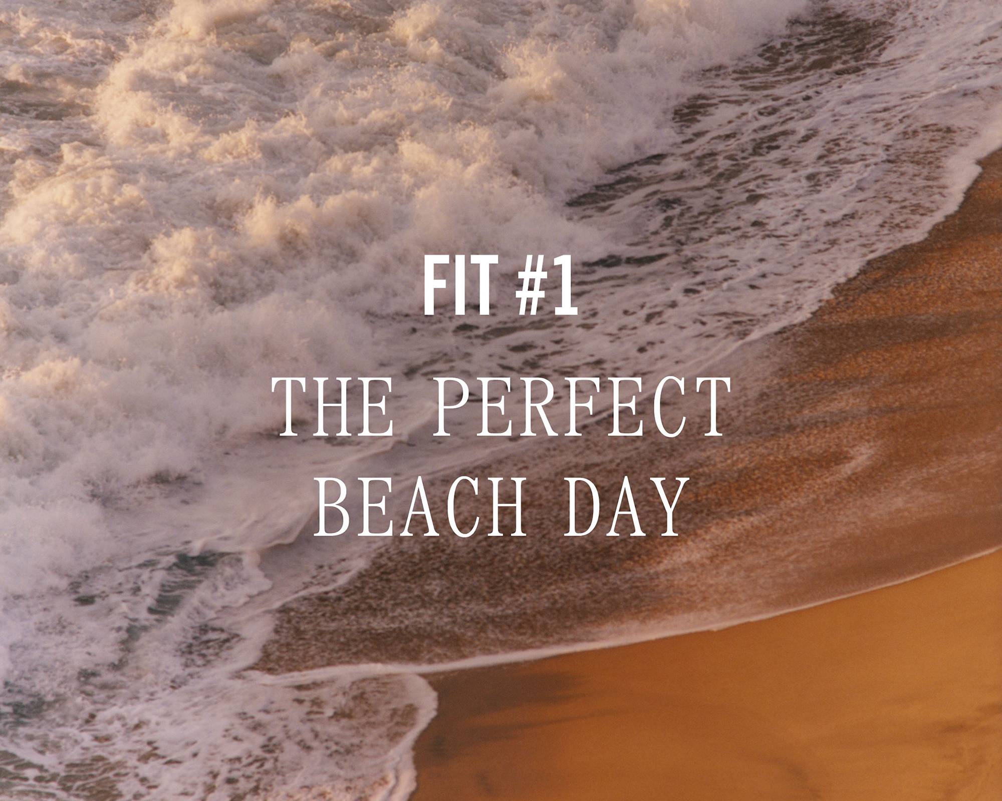 Image of a beach with overlaid text "Fit #1 THE PERFECT BEACH DAY"