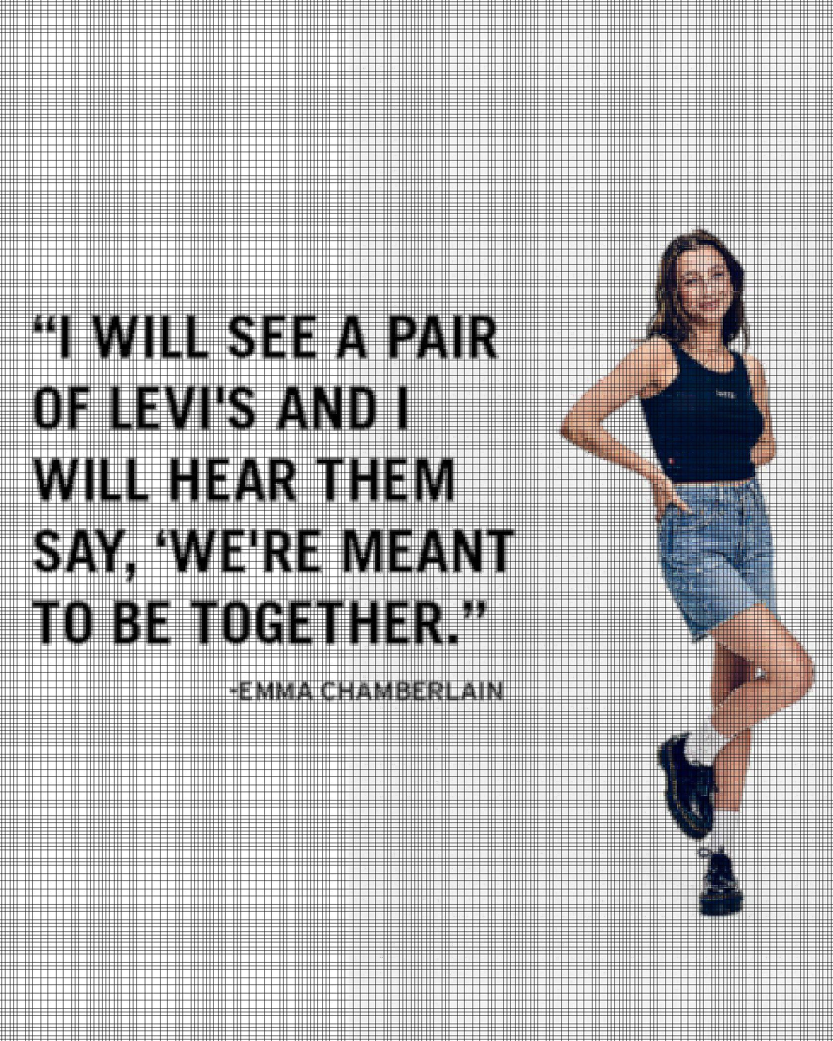 Emma Chamberlain wearing Levi shorts and a black tank overlaid by a quote saying, "I will see a pair of levi's and I will hear them say, 'we're meant to be together." - Emma chamberlain