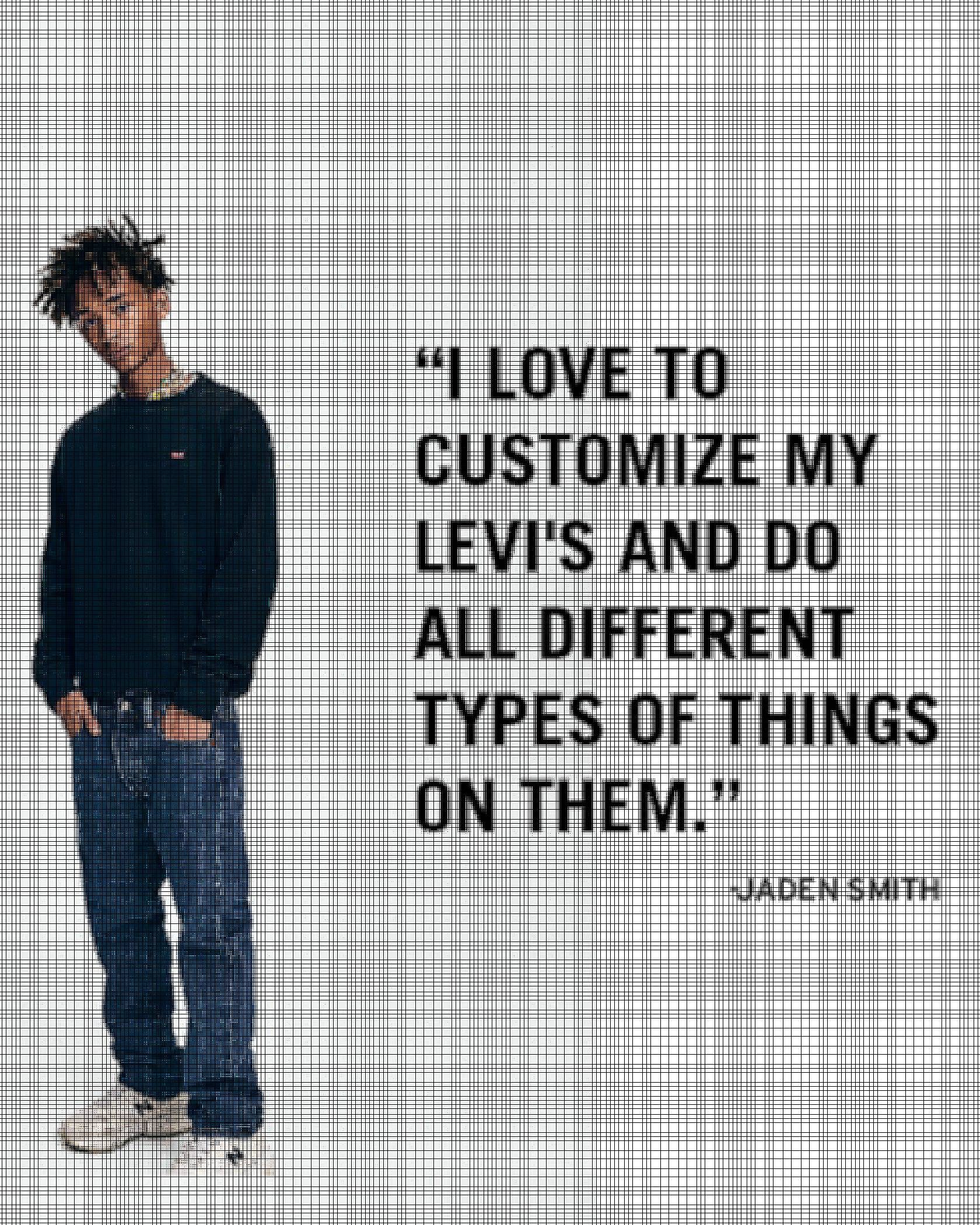 A photo of Jaden wearing a Levi's sweatshirt and Levi's jeans with a quote overlaid saying, " I love to customize my Levi's and do all different types of things on them." - Jaden Smith